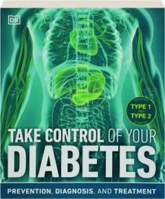 TAKE CONTROL OF YOUR DIABETES: Prevention, Diagnosis, and Treatment