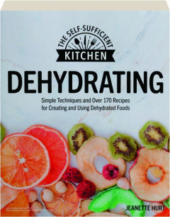 DEHYDRATING: The Self-Sufficient Kitchen