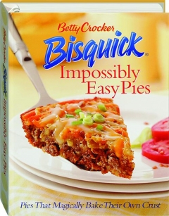 BETTY CROCKER BISQUICK IMPOSSIBLY EASY PIES