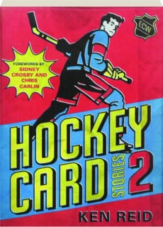 HOCKEY CARD STORIES 2: 59 More True Tales from Your Favourite Players