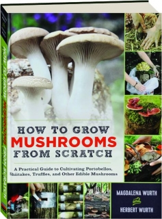 HOW TO GROW MUSHROOMS FROM SCRATCH