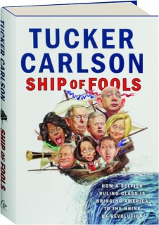 SHIP OF FOOLS: How a Selfish Ruling Class Is Bringing America to the Brink of Revolution