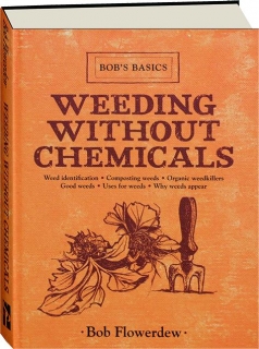 WEEDING WITHOUT CHEMICALS: Bob's Basics
