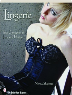 LINGERIE: Two Centuries of Luscious Design
