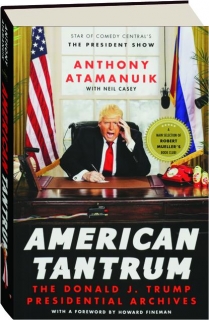 AMERICAN TANTRUM: The Donald J. Trump Presidential Archives