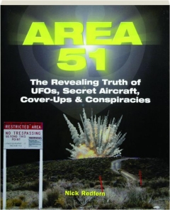 AREA 51: The Revealing Truth of UFOs, Secret Aircraft, Cover-Ups & Conspiracies