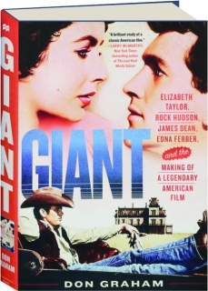 GIANT: Elizabeth Taylor, Rock Hudson, James Dean, Edna Ferber, and the Making of a Legendary American Film
