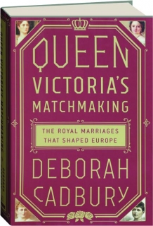 QUEEN VICTORIA'S MATCHMAKING: The Royal Marriages That Shaped Europe