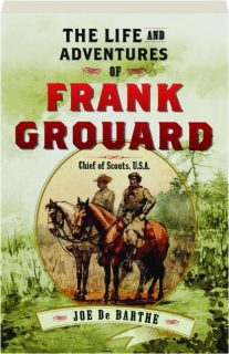 THE LIFE AND ADVENTURES OF FRANK GROUARD