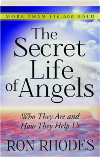 THE SECRET LIFE OF ANGELS: Who They Are and How They Help Us