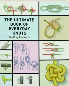 THE ULTIMATE BOOK OF EVERYDAY KNOTS