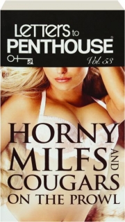 LETTERS TO <I>PENTHOUSE,</I> VOL. 53: Horny MILFs and Cougars on the Prowl