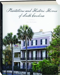 PLANTATIONS AND HISTORIC HOMES OF SOUTH CAROLINA
