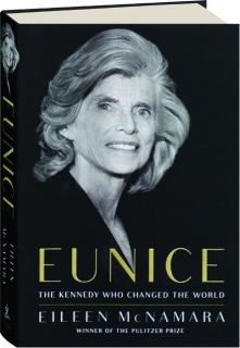 EUNICE: The Kennedy Who Changed the World