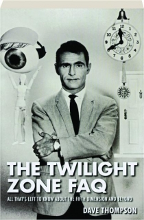 <I>THE TWILIGHT ZONE</I> FAQ: All That's Left to Know About the Fifth Dimension and Beyond