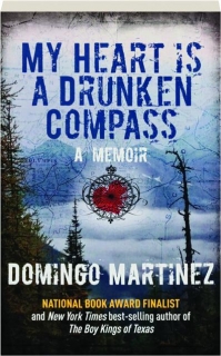 MY HEART IS A DRUNKEN COMPASS: A Memoir