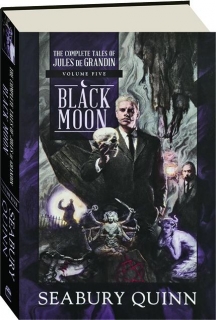 BLACK MOON, VOLUME FIVE: The Complete Tales of Jules de Grandin