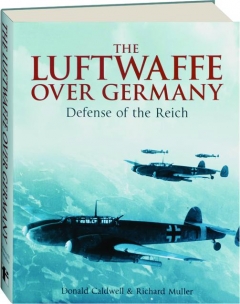 THE LUFTWAFFE OVER GERMANY: Defense of the Reich