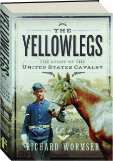 THE YELLOWLEGS: The Story of the United States Cavalry