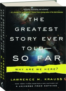 THE GREATEST STORY EVER TOLD--SO FAR: Why Are We Here?