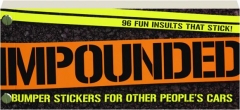 IMPOUNDED: Bumper Stickers for Other People's Cars