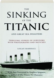 THE SINKING OF THE <I>TITANIC</I> AND GREAT SEA DISASTERS