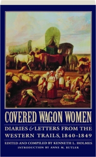 COVERED WAGON WOMEN, VOLUME 1: Diaries & Letters from the Western Trails, 1840-1849