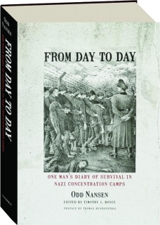 FROM DAY TO DAY: One Man's Diary of Survival in Nazi Concentration Camps