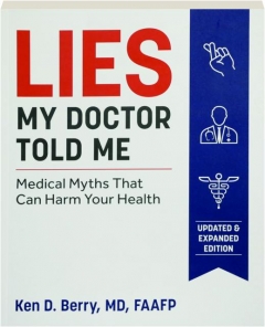 LIES MY DOCTOR TOLD ME: Medical Myths That Can Harm Your Health