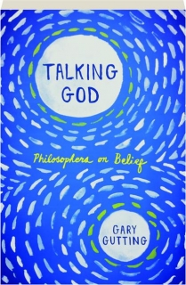 TALKING GOD: Philosophers on Belief