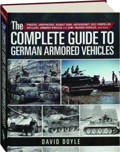 THE COMPLETE GUIDE TO GERMAN ARMORED VEHICLES