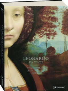 LEONARDO DA VINCI: The Complete Paintings in Detail