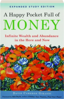 A HAPPY POCKET FULL OF MONEY: Infinite Wealth and Abundance in the Here and Now