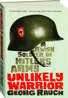 UNLIKELY WARRIOR: A Jewish Soldier in Hitler's Army