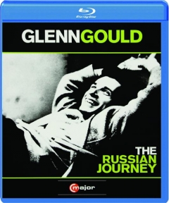 GLENN GOULD: The Russian Journey