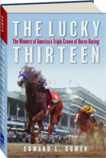 THE LUCKY THIRTEEN: The Winners of America's Triple Crown of Horse Racing