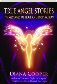 TRUE ANGEL STORIES: 777 Messages of Hope and Inspiration