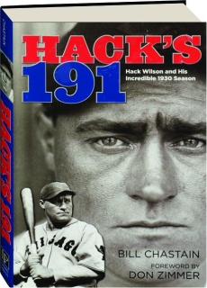 HACK'S 191: Hack Wilson and His Incredible 1930 Season