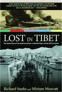 LOST IN TIBET, SECOND EDITION: The Untold Story of Five American Airmen, a Doomed Plane, and the Will to Survive