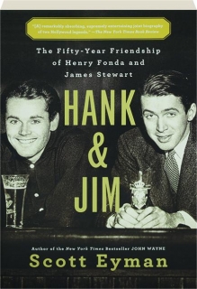 HANK & JIM: The Fifty-Year Friendship of Henry Fonda and James Stewart