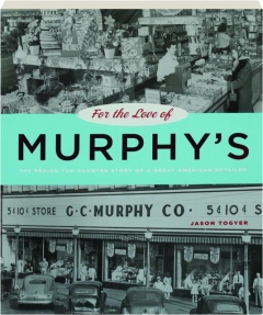FOR THE LOVE OF MURPHY'S: The Behind-the-Counter Story of a Great American Retailer