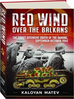 RED WIND OVER THE BALKANS: The Soviet Offensive South of the Danube, September-October 1944