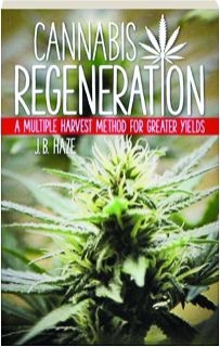 CANNABIS REGENERATION: A Multiple Harvest Method for Greater Yields