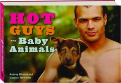 HOT GUYS AND BABY ANIMALS