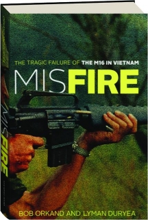 MISFIRE: The Tragic Failure of the M16 in Vietnam