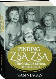 FINDING ZSA ZSA: The Gabors Behind the Legend