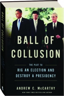 BALL OF COLLUSION: The Plot to Rig an Election and Destroy a Presidency