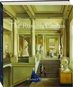 THE RUSSIAN CANVAS: Painting in Imperial Russia, 1757-1881