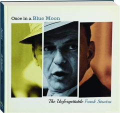 ONCE IN A BLUE MOON: The Unforgettable Frank Sinatra