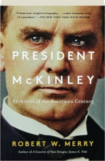 PRESIDENT MCKINLEY: Architect of the American Century